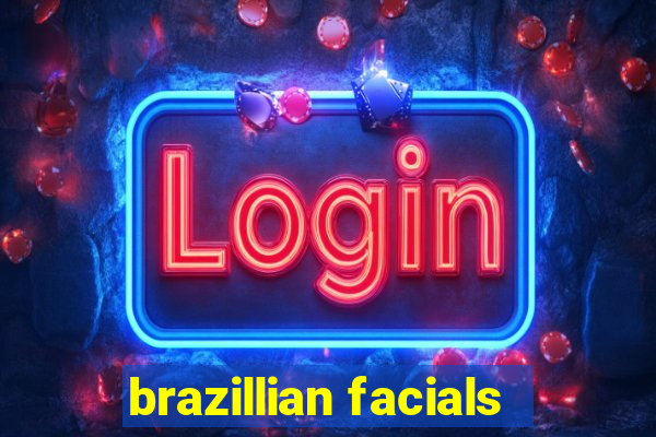 brazillian facials